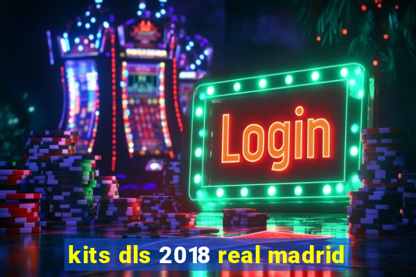 kits dls 2018 real madrid